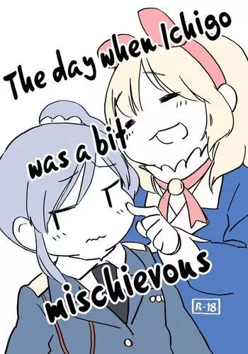 Ichigo-chan ga Chotto Ijiwaru na Hi | The day when Ichigo was a bit mischievous