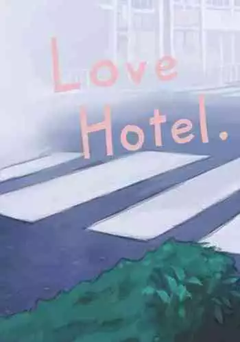 Love Hotel. | 爱爱旅馆